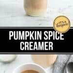 A mason jar of Homemade Pumpkin Spice Creamer sits on a counter above a mug of coffee swirled with the creamer; a spoon and gray cloth are nearby. Text reads "Pumpkin Spice Creamer.