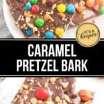 Chocolate caramel bark topped with pretzels, colorful candy-coated chocolates, and chopped nuts arranged on a white plate. Text overlay reads "Caramel Pretzel Bark," highlighting this sweet and salty Caramel Pretzel Bark treat.