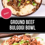 Beef Bulgogi Bowl: Ground beef bulgogi served over rice, garnished with green onions and sesame seeds. Two views: one overhead and one close-up. Sign reads "Easy Ground Beef Bulgogi Bowl.