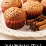 Four Pumpkin Muffins with Spice Cake in orange liners sit on a white plate, garnished with cinnamon sticks and star anise; text reads "Pumpkin Muffins with Spice Cake.