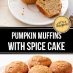 A plate with Pumpkin Muffins with Spice Cake, one sliced open, and a second plate with more muffins and cinnamon sticks. Text reads: "Pumpkin Muffins with Spice Cake.