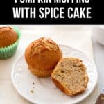 A whole pumpkin muffin and a sliced half sit on a white plate on a napkin, with another Pumpkin Muffins with Spice Cake in a green liner and a knife nearby. Text above reads: "Quick Pumpkin Muffins with Spice Cake.