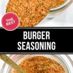 Two images of a jar containing the best burger seasoning. The top image shows a spoon scooping the flavorful seasoning. The text overlay proudly reads: "The Best Burger Seasoning.