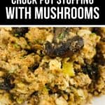 Close-up of Crock Pot Stuffing with mushrooms, showcasing chunks of bread, earthy mushrooms, and fresh herbs served on a white plate.