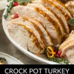 Sliced Crock Pot Turkey Breast on a platter, garnished with herbs and orange peel, with text overlay: "Crock Pot Turkey Breast and Stuffing.