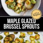 A bowl and baking sheet of Maple Glazed Brussels Sprouts with serving spoons, shown before and after roasting to perfection.