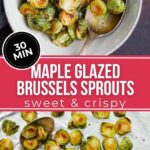Two views of the brussels sprouts with the maple glaze.