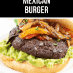A grilled Mexican Burger topped with fresh guacamole, charred peppers, and onions, served on a bun.