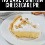 A slice of Pumpkin Cheesecake Pie with a graham cracker crust, creamy pumpkin filling, and whipped cream topped with nuts sits on a white plate.