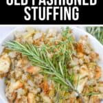 A bowl of Old Fashioned Stuffing made with bread, celery, and onions, garnished with fresh rosemary and thyme.