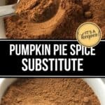 Two bowls of brown powdered spice blend are shown, with a spoon scooping some from one bowl. Text overlay reads, "Pumpkin Pie Spice Substitute"—a perfect homemade mix for your favorite fall recipes.