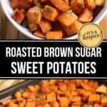 Cubed Brown Sugar Sweet Potatoes, perfectly roasted with herbs, served in a white bowl and on a baking sheet. Text reads "Roasted Brown Sugar Sweet Potatoes.