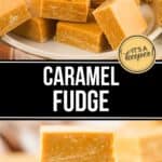 A plate stacked with rich caramel fudge pieces, with additional close-up views of the decadent caramel fudge in the foreground and background.