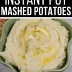 A green bowl filled with creamy Instant Pot Mashed Potatoes, topped with melted butter and black pepper. Text above reads, "No Drain Instant Pot Mashed Potatoes.