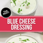 The absolute Best Blue Cheese Dressing.