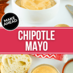 Prepare an easy-to-make Chipotle Mayo in advance.