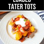 Plateful of loaded tater tots.
