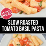 Indulge in this flavorful dish of slow roasted tomato basil pasta.