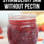 Strawberry jam made without pectin for a natural taste.