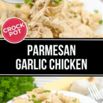 A plate of crock-pot garlic parmesan chicken served as a creamy pasta dish, suggesting a wonderful recipe.