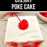 A slice of Cherry Poke Cake topped with white frosting and a red cherry, labeled "easy Cherry Poke Cake.