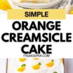 Rectangular Orange Creamsicle Cake with white frosting, orange segments, and green garnishes; a square slice is served on a plate. Text reads "Simple Orange Creamsicle Cake.