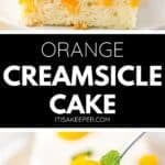 A slice of Orange Creamsicle Cake with whipped topping and fresh orange slices, shown on a plate and on a fork, with text reading "Orange Creamsicle Cake.