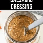 A jar of creamy balsamic dressing with a spoon inside is shown from above, perfectly highlighting the rich texture. The label above the image reads "Creamy Balsamic Dressing.