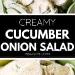 Close-up images of a Cucumber Onion Salad with sliced cucumbers and onions in a creamy dressing, served in a green bowl. Text in the center reads "Creamy Cucumber Onion Salad.