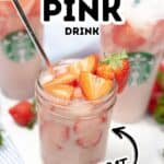A mason jar and two Starbucks cups filled with refreshing Pink Drink, ice, and sliced strawberries, with fresh strawberries scattered around. Text reads “Starbucks Pink Drink Copycat.”.
