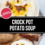 A spoonful of potato soup with cheese, bacon, and parsley hovers above a bowl of the same soup. Text overlay reads "Crock Pot Potato Soup Recipe" with a label stating "Warm & Comforting.