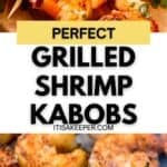Close-up views of grilled shrimp skewers, seasoned and skewered to perfection, with a garnish of fresh greens in the background. Text overlay reads “Perfect Grilled Shrimp Kabobs.”.