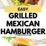 Grilled Mexican Hamburger on a bun with guacamole and sautéed onions and peppers, shown from two angles with the text “Easy Grilled Mexican Hamburger.”.