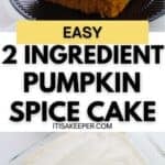 Slice of pumpkin spice cake with frosting on a black plate, and a frosted pumpkin spice cake in a glass dish, with text overlay promoting an easy two-ingredient pumpkin spice cake recipe.