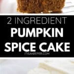 A slice of pumpkin spice cake with white frosting on a plate, shown in close-up. Text reads: “2 Ingredient Pumpkin Spice Cake—an easy and delicious fall treat.”.