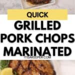 Grilled pork chops arranged on a platter with lemon wedges and herbs, shown close-up and from above. Text overlay reads “Quick Grilled Pork Chops Marinated.” Perfectly juicy thanks to a flavorful grilled pork chops marinade.