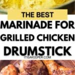 A pan with Marinade for Grilled Chicken Drumsticks and a bowl of juicy, grilled chicken drumsticks, with text reading, “The best marinade for grilled chicken drumstick. itisakeeper.com.”.