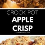 Close-up images of Crock Pot Apple Crisp with a crumbly topping, shown served on a plate and being scooped with a wooden spoon. Text reads: “Crock Pot Apple Crisp.”.