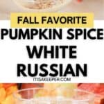Glass of Pumpkin Spice White Russian garnished with ground spice, surrounded by autumn leaves and berries, with text highlighting the drink’s cozy fall flavor.