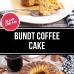 Two images of a delectable Bundt Coffee Cake: the top showcases a slice on a plate with a fork, while the bottom presents the entire cake resting on a wooden board, accompanied by a steaming cup of coffee and cinnamon sticks nearby.