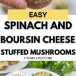 A hand holds a delicious stuffed mushroom above a plate filled with Spinach and Boursin Cheese Stuffed Mushrooms; text reads “Easy Spinach and Boursin Cheese Stuffed Mushrooms.”.