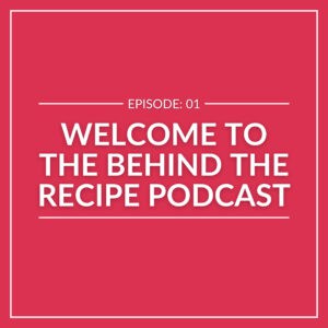 Red background with white text: "Episode 01 - Welcome to The Recipe Podcast, your gateway to Behind the Recipe Podcast.