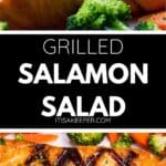Two plates of Grilled Salmon Salad, featuring perfectly grilled salmon fillets with beautiful grill marks, are served alongside fresh broccoli and vegetables. Text in the center reads “Grilled Salmon Salad, itisakeeper.com.”.
