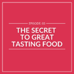 Red background with white text: "E3 - The Secret to Great Tasting Food.