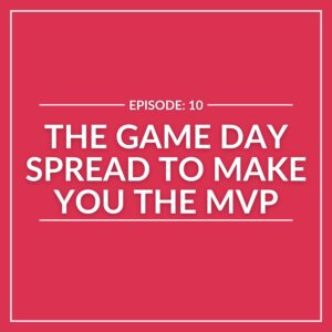 Red background with white text: "E10 - The Game Day Spread to Make You the MVP" framed by thin white lines.