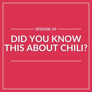 Red graphic with white text reads: "E9: Did You Know This About Chili?" framed by a thin white border.