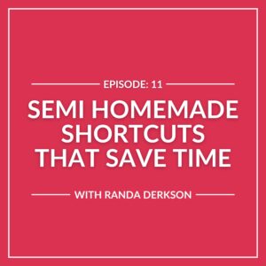 Red background with text: "Episode: 11 Semi Homemade Shortcuts That Save Time with Randa Derkson" in white.