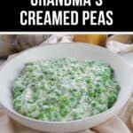 A white bowl filled with creamed peas in a rich white sauce sits on a beige cloth; the image is labeled "Grandma's Creamed Peas." This classic dish highlights the comforting taste of homemade creamed peas.