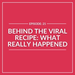 Behind the Recipe Episode 21 with a title Behind The Viral Recipe: What Really Happened