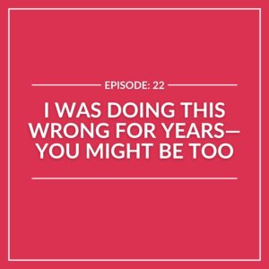 Red graphic with white text reads: "Episode: 22 Doing This Wrong for years—Common Mistakes you might be making too." White border lines frame the text.